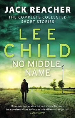 £3.48 • Buy No Middle Name: The Complete Collected Jack Reacher Stories (Ja .9780857503770