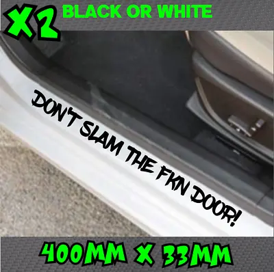 Dont Slam The Door Sill X2 Sticker Car Decal 4x4 YTB JDM Funny Ute SX BNS Vinyl • $5.95