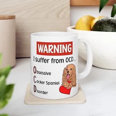 Cocker Spaniel Mug Funny OCD Warning Cocker Spaniel Gift - 11oz Coffee/Tea Mug • £8.99