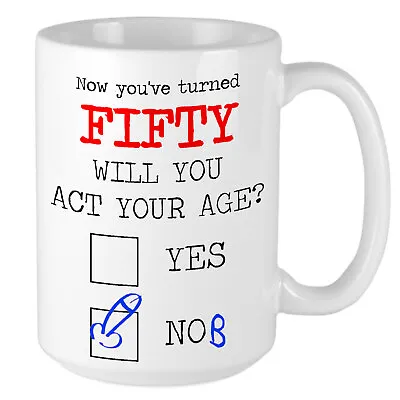 £9.95 • Buy 50th Birthday Mug - Will You Act Your Age? YES NOB - Hilarious Funny Gift