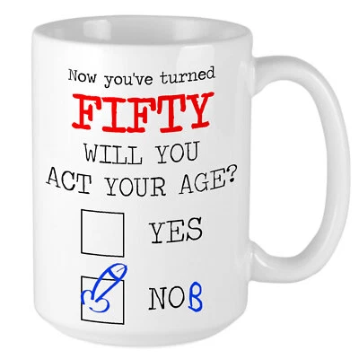 £9.95 • Buy 50th Birthday Mug - Will You Act Your Age? YES NOB - Hilarious Funny Gift
