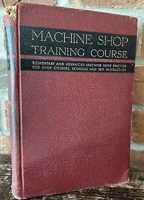 Machine Shop Training Course Vol. L By F. D. Jones 1940 Stated 1st Ed. Hardcvr • $9.95