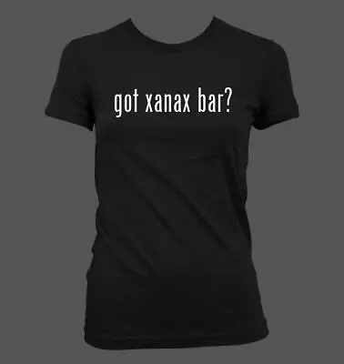 $24.99 • Buy Got Xanax Bar? - Cute Funny Junior's Cut Women's T-Shirt NEW RARE