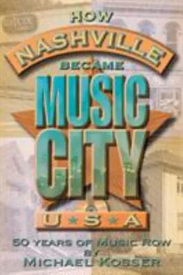 How Nashville Became Music City U.S.A.: 50 Years Of Music Row [With CD] • $6.37