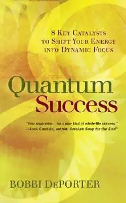 Quantum Success: 8 Key Catalysts To Shift Your Energy Into Dynamic Focus: New • $22.88