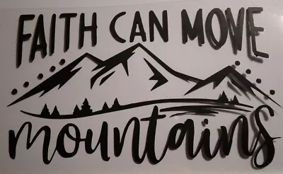 Faith Can Move Mountains Decal • $3.25