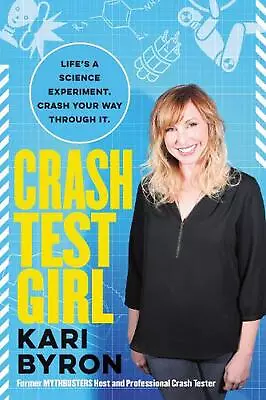 Crash Test Girl: Life's A Science Experiment. Crash Your Way Through It. By Kari • $43.71