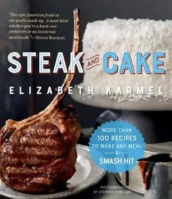 Steak And Cake: More Than 100 Recipes To Make Any Meal A Smash Hit By Karmel • $7.71