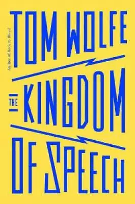 The Kingdom Of Speech - Hardcover By Wolfe Tom - GOOD • $4.57