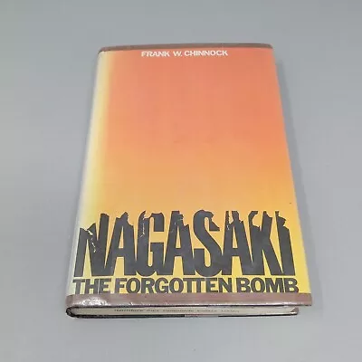 Nagasaki: The Forgotten Bomb 1967 Hardcover By Frank W. Chinnock • $13.57