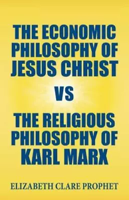 The Economic Philosophy Of Jesus Christ Vs The Religious Philosophy Of Karl Marx • $107.32