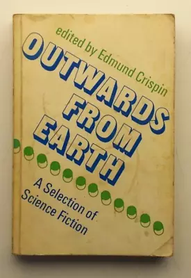 Outwards From Earth Edited By Edmund Crispin 1974 Faber & Faber Paperback • £29.95