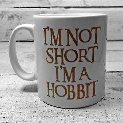  I'm Not Short I'm A Hobbit  Mug Cup Present Lord Of The Rings Figure Lotr Gifts • £8.99