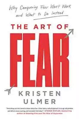 The Art Of Fear: Why Conquering Fear - Hardcover By Ulmer Kristen - Very Good • $5.77