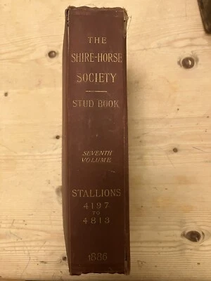 £10 • Buy The Shire-Horse Society Stud Book Seventh Volume Stallions 4197 To 4813 (1886)