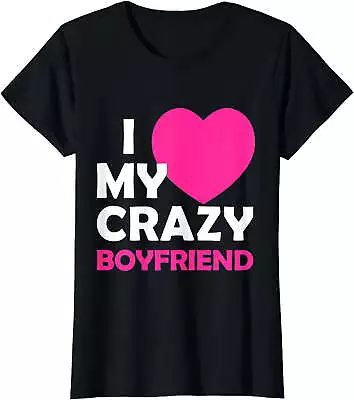 I Heart My Crazy Boyfriend Tshirt Funny Valentines Gift T-Shirt • $16.99