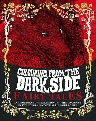 Colouring From The Dark Side Fairy Tales: An Assortment... By Parragon Books Ltd • £7.69
