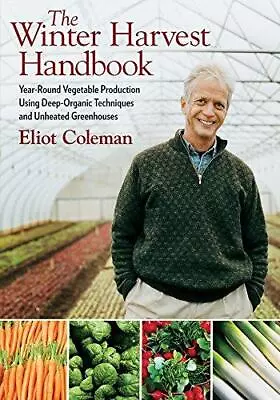 The Winter Harvest Handbook: Year-round Vegetable Production Using Deep-organic • £9.50