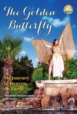 The Golden Butterfly: My Journey To Heaven On Earth By Carranza Aily • $14.03