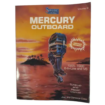 Seloc Mercury Outboard Volume III 1965-86 Tune Up And Repair Manual 6 In Line V6 • $29.99
