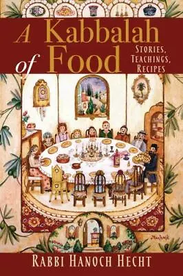 A Kabbalah Of Food: Stories Teachings Recipes • $14.93