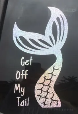 Get Off My Tail Mermaid Fin Decal Car Window Sticker Vinyl • $3.75