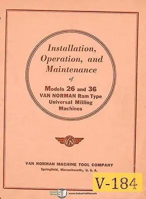 Van Norman 26 And 36 Milling Machine Install Operate And Maintenance Manual • $23