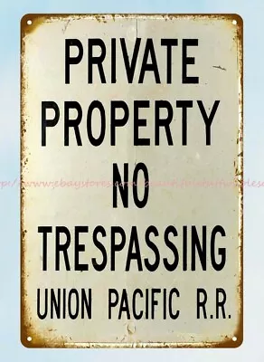 Western Decor PRIVATE PROPERTY NO TRESPASSING UNION PACIFIC RR Metal Tin Sign • $18.89