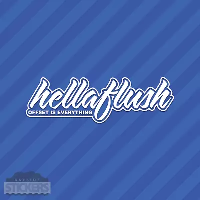 Hellaflush Offset Is Everything Vinyl Decal Sticker JDM Stanced • $4.49