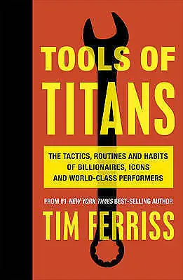 $30 • Buy Tools Of Titans: The Tactics, Routines, And Habits Of Billionaires, Icons,...