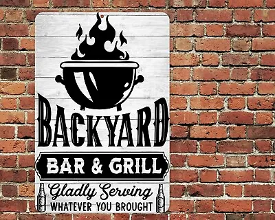 Backyard Bar Grill Sign Metal Aluminum 8 X12  Serving Whatever You Bring BBQ • $12.75