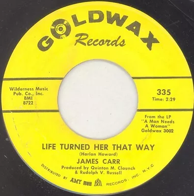 JAMES CARR “Life Turned Her That Way” GOLDWAX • £6