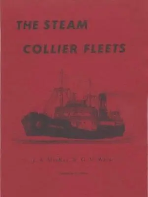 The Steam Collier Fleets (Merchant Steam Series) • £24