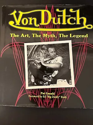 Von Dutch: The Art The Myth The Legend  Pat Ganahl - 2005 - Hardcover Book DJ • $70