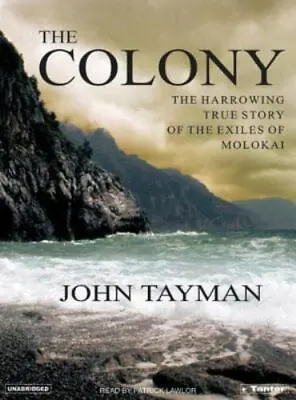 $12.95 • Buy The Colony: The Harrowing True Story Of The Exiles Of Molokai (AUDIO CD)