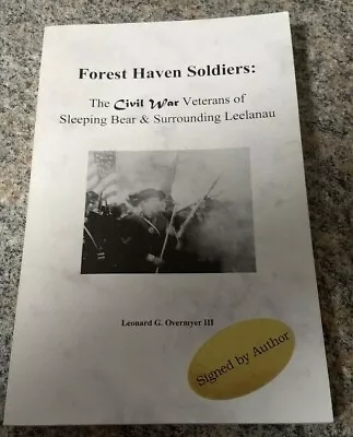Forest Haven Soldiers The Civil War Veterans Of Glen Lake And Surrounding Mich • $59.99