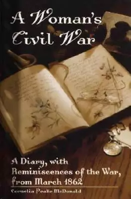 A Woman's Civil War: A Diary With Reminiscences Of The War From Mar - GOOD • $7.81