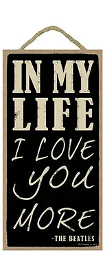 IN MY LIFE I LOVE YOU MORE The Beatles Primitive Wood Hanging Sign 5  X 10  • $10.49