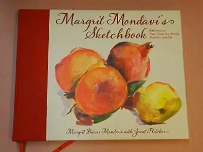 Margrit Mondavi's Sketchbook: Reflections On Wine Food Art Family Rom - GOOD • $4.18