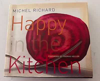 Happy In The Kitchen By Michel Richard (2006 Hardcover) SIGNED BY CHEF • $45