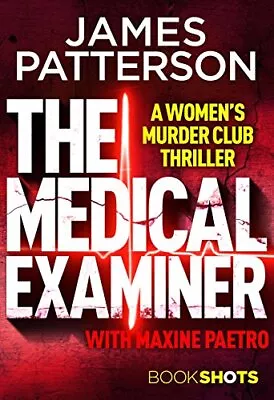 The Medical Examiner: BookShots (A Women's Murder Club Th... By Patterson James • £3.49