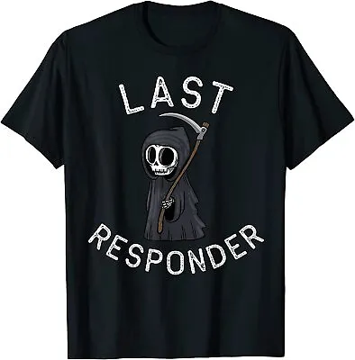 NEW LIMITED Grim Reaper Funny Dark Humor Last Responder T-Shirt • $21.61