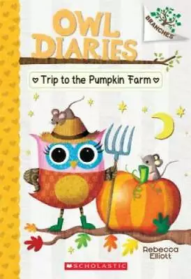 The Trip To The Pumpkin Farm: A Branches Book (Owl Diaries #11) - GOOD • $4.21