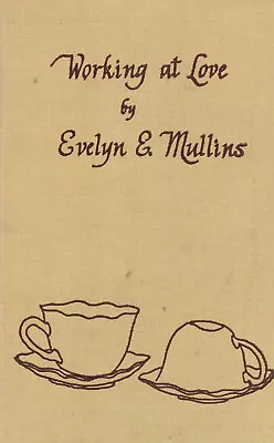 Working At Love By Evelyn Mullins 1988 (hardcover) 1st Edition Inscribed  • $9.95