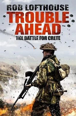 £3.27 • Buy Trouble Ahead: The Battle For Crete, Lofthouse, Rob