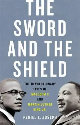 The Sword And The Shield: The Revolutionary Lives Of Malcolm X And Martin Luther • $7.66