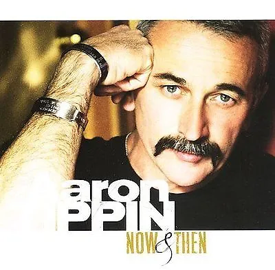 Now & Then By Aaron Tippin (CD Sep-2006 Rust Records) • $3.99