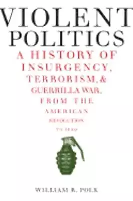 Violent Politics: A History Of Insurgency Terrorism And Guerrilla War From • $18.29