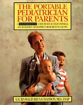 The Portable Pediatrician For Parents: A Month-by-Month Guide To Your Chi - GOOD • $3.99