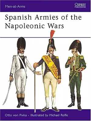 Spanish Armies Of The Napoleonic Wars (Men-at-Arms) • £6.10